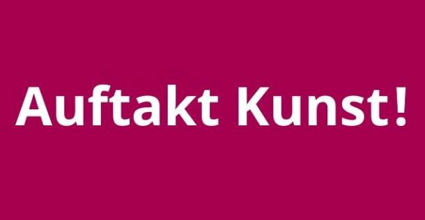 Auftakt Kunst! Auftakt Kunst!