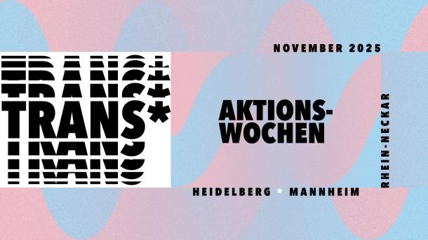 Graphik der Trans*Aktionswochen Rhein-Neckar 2025 Text Trans*Aktionswochen Rhein-Neckar November 2025 Heidelberg Mannheim auf rosa-blauem Hintergrund