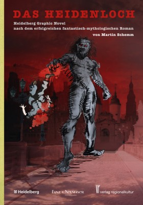 Das Heidenloch. Heidelberg Graphic Novel nach dem erfolgreichen fantastisch-mythologischen Roman von Martin Schemm