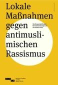 Titelbild der Broschüre "Leitfaden Lokale Maßnahmen gegen antimuslimischen Rassismus"." Titelbild der Broschüre "Leitfaden Lokale Maßnahmen gegen antimuslimischen Rassismus"