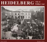 Titelblatt zur Publikation Heidelberg wie es früher war (Foto: Stadt Heidelberg)
