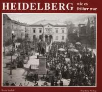Titelblatt zur Publikation Heidelberg wie es früher war (Foto: Stadt Heidelberg) Titelblatt zur Publikation Heidelberg wie es früher war (Foto: Stadt Heidelberg)