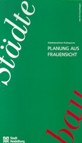 Titelseite Städtebauliches Kolloquium: "Planung aus Frauensicht"