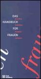 Titelseite Das Handbuch für Frauen. Beratung, Gruppen, Initiativen, Adressen.