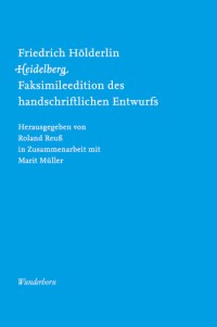 Titel der Faksimile-Publikation "Friedrich Hölderlin, Heidelberg" (c) Verlag Das Wunderhorn